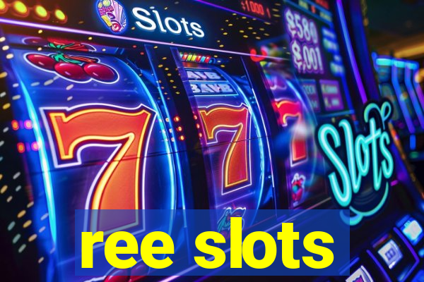 ree slots